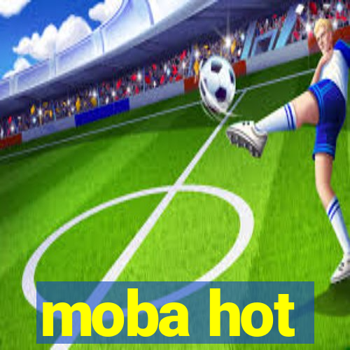 moba hot